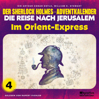 Sherlock Holmes: Im Orient-Express (Der Sherlock Holmes-Adventkalender - Die Reise nach Jerusalem, Folge 4)