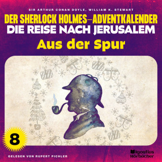 Sherlock Holmes: Aus der Spur (Der Sherlock Holmes-Adventkalender - Die Reise nach Jerusalem, Folge 8)