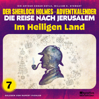 Sherlock Holmes: Im Heiligen Land (Der Sherlock Holmes-Adventkalender - Die Reise nach Jerusalem, Folge 7)