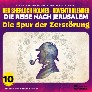Sherlock Holmes: Die Spur der Zerstörung (Der Sherlock Holmes-Adventkalender - Die Reise nach Jerusalem, Folge 10)