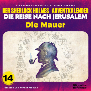 Sherlock Holmes: Die Mauer (Der Sherlock Holmes-Adventkalender - Die Reise nach Jerusalem, Folge 14)