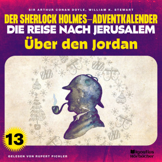 Sherlock Holmes: Über den Jordan (Der Sherlock Holmes-Adventkalender - Die Reise nach Jerusalem, Folge 13)