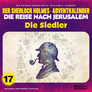 Sherlock Holmes: Die Siedler (Der Sherlock Holmes-Adventkalender - Die Reise nach Jerusalem, Folge 17)