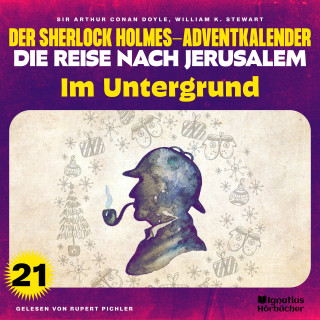 Sherlock Holmes: Im Untergrund (Der Sherlock Holmes-Adventkalender - Die Reise nach Jerusalem, Folge 21)