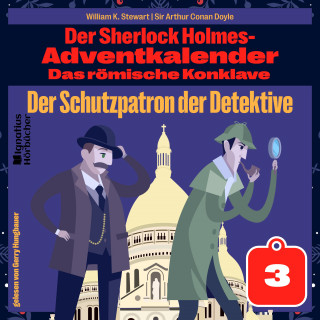 Sherlock Holmes, Sir Arthur Conan Doyle: Der Schutzpatron der Detektive (Der Sherlock Holmes-Adventkalender: Das römische Konklave, Folge 3)