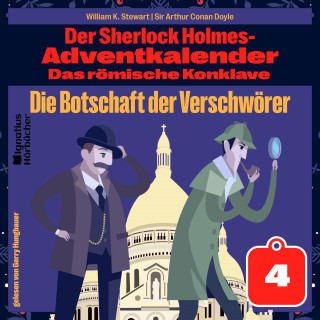 Sherlock Holmes, Sir Arthur Conan Doyle: Die Botschaft der Verschwörer (Der Sherlock Holmes-Adventkalender: Das römische Konklave, Folge 4)