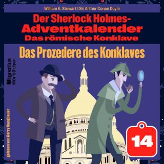 Sherlock Holmes, Sir Arthur Conan Doyle: Das Prozedere des Konklaves (Der Sherlock Holmes-Adventkalender: Das römische Konklave, Folge 14)