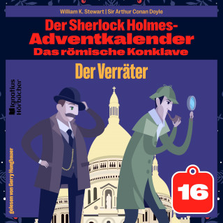 Sherlock Holmes, Sir Arthur Conan Doyle: Der Verräter (Der Sherlock Holmes-Adventkalender: Das römische Konklave, Folge 16)