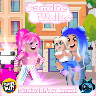 Familie Wolke, Spiel mit mir: Danias Bff zu Besuch