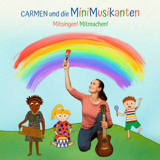 Carmen und die MiniMusikanten: Mitsingen! Mitmachen!