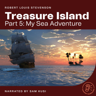 Robert Louis Stevenson: Treasure Island (Part 5: My Sea Adventure)