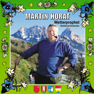 Martin Horat: Wetterprophet & Wetterschmöcker