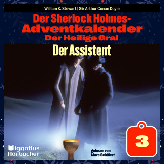 Sherlock Holmes: Der Assistent (Der Sherlock Holmes-Adventkalender: Der Heilige Gral, Folge 3)