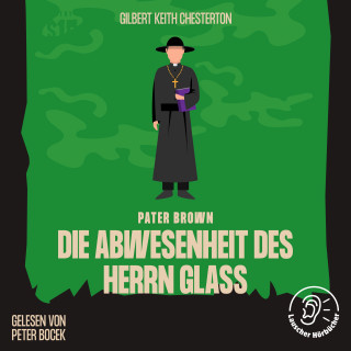 Pater Brown, Gilbert Keith Chesterton: Die Abwesenheit des Herrn Glaß