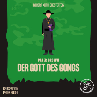 Pater Brown, Gilbert Keith Chesterton: Der Gott des Gongs