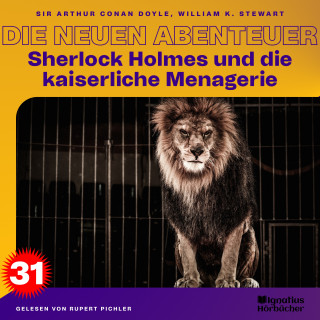 Sherlock Holmes: Sherlock Holmes und die kaiserliche Menagerie (Die neuen Abenteuer, Folge 31)