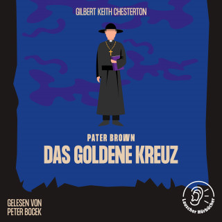 Pater Brown, Gilbert Keith Chesterton: Das goldene Kreuz