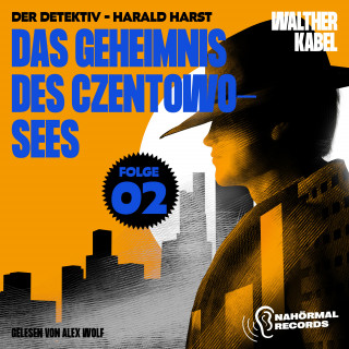 Walther Kabel: Das Geheimnis des Czentowo-Sees (Der Detektiv-Harald Harst, Folge 2)