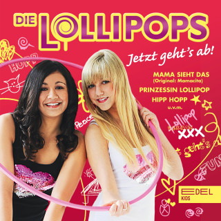 Die Lollipops: Jetzt Geht's Ab!