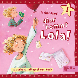Lola: Folge 1: Hier kommt Lola! (Das Original-Hörspiel zum Buch)