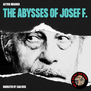 Astrid Wagner: The Abysses of Josef F.