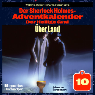 Sherlock Holmes: Über Land (Der Sherlock Holmes-Adventkalender: Der Heilige Gral, Folge 10)