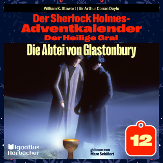 Sherlock Holmes: Die Abtei von Glastonbury (Der Sherlock Holmes-Adventkalender: Der Heilige Gral, Folge 12)