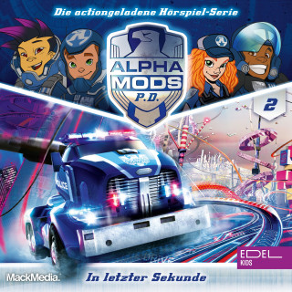 Alpha Mods: Folge 2: In letzer Sekunde (Das Original-Hörspiel zur TV-Serie)
