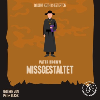 Pater Brown, Gilbert Keith Chesterton: Missgestaltet