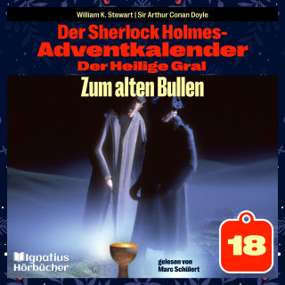 Sherlock Holmes: Zum alten Bullen (Der Sherlock Holmes-Adventkalender: Der Heilige Gral, Folge 18)
