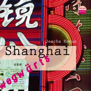 Joscha Remus: Shanghai