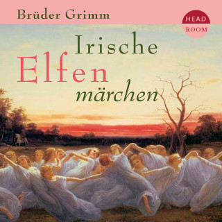 Jakob Grimm, Brüder Grimm: Irische Elfenmärchen