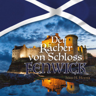 CLV Hörbücher, James H. Hunter: Der Rächer von Schloss Fenwick