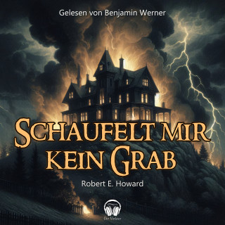 Der Vorleser, Robert E. Howard: Schaufelt mir kein Grab