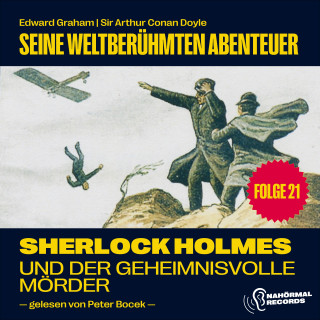 Sherlock Holmes, Sir Arthur Conan Doyle: Sherlock Holmes und der geheimnisvolle Mörder (Seine weltberühmten Abenteuer, Folge 21)