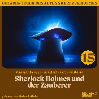 Sherlock Holmes, Sir Arthur Conan Doyle: Sherlock Holmes und der Zauberer (Die Abenteuer des alten Sherlock Holmes, Folge 15)