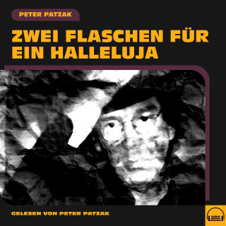 Peter Patzak: Zwei Flaschen für ein Halleluja