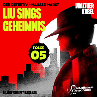 Walther Kabel: Liu Sings Geheimnis (Der Detektiv-Harald Harst, Folge 5)