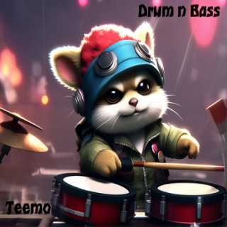 Teemo: Drum n Bass