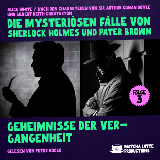 Sherlock Holmes, Pater Brown: Geheimnisse der Vergangenheit (Die mysteriösen Fälle von Sherlock Holmes und Pater Brown, Folge 3)