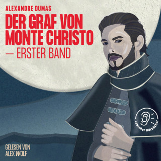 Alexandre Dumas: Der Graf von Monte Christo (Erster Band)