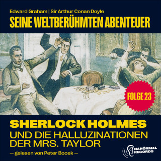 Sherlock Holmes, Sir Arthur Conan Doyle: Sherlock Holmes und die Halluzinationen der Mrs. Taylor (Seine weltberühmten Abenteuer, Folge 23)