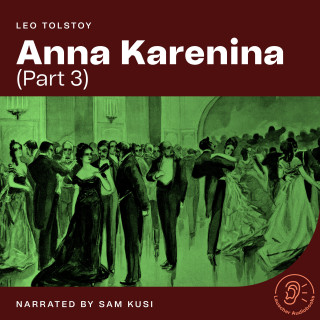 Leo Tolstoy: Anna Karenina (Part 3)