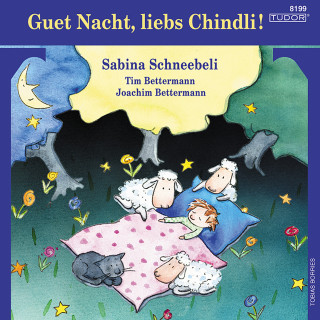 Sabina Schneebeli, Tim Bettermann, Joachim Bettermann: Guet Nacht, liebs Chindli!