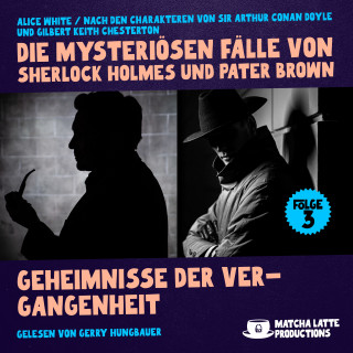 Sherlock Holmes, Pater Brown: Geheimnisse der Vergangenheit (Die mysteriösen Fälle von Sherlock Holmes und Pater Brown, Folge 3)