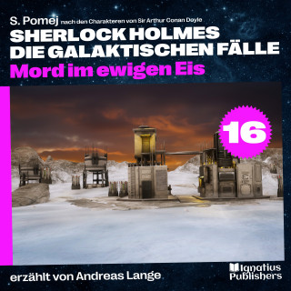 Sherlock Holmes, Sir Arthur Conan Doyle: Mord im ewigen Eis (Sherlock Holmes - Die galaktischen Fälle, Folge 16)