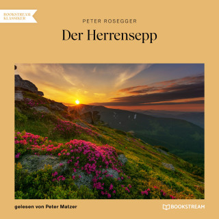 Peter Rosegger: Der Herrensepp