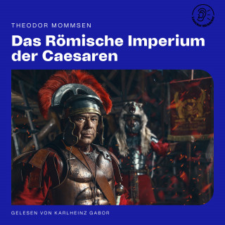 Theodor Mommsen: Das Römische Imperium der Caesaren