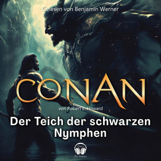 Der Vorleser, Robert E. Howard: Conan, Folge 6: Der Teich der schwarzen Nymphen