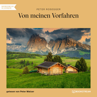 Peter Rosegger: Von meinen Vorfahren
